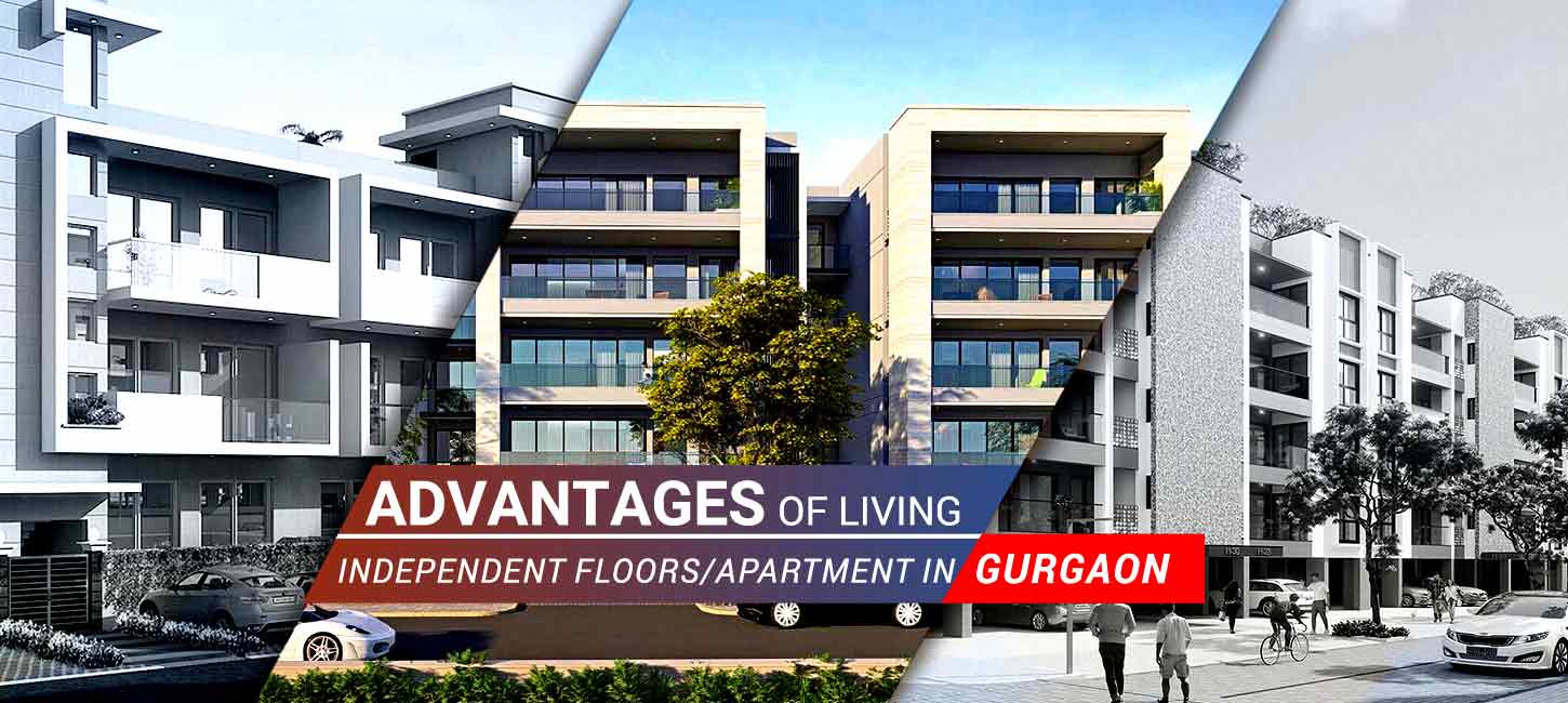 Advantages of Living in An Independent Floors Apartment In Gurgaon